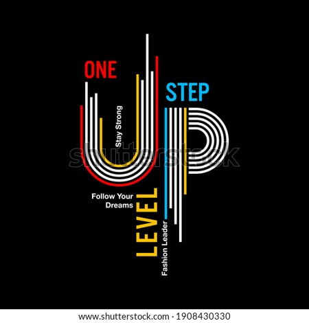 ONE STEP UP LEVEL design for print t shirt and more
