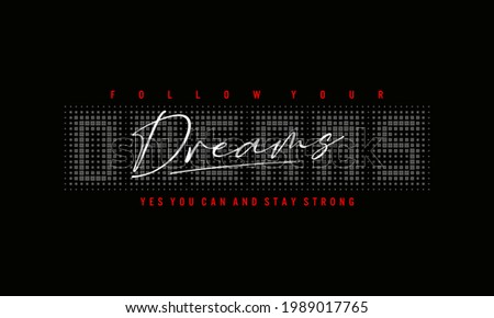 follow your dream stylish typography slogan t shirt design vector illustration,etc.
