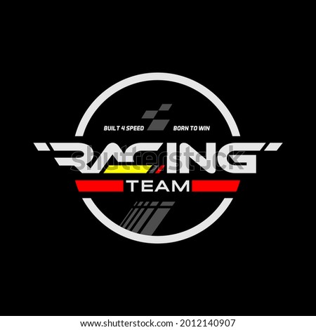 racing team trendy fashionable vector t-shirt and apparel design, typography, print, poster. Global swatches.	