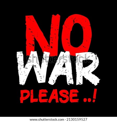 No war PLEASE TYPOGRAPHY design print for t-shirt ,Vector illustration for print tee shirt, typography, poster and more.