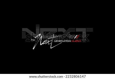 next generation leader stylish and simple motivational quotes typography slogan.Vector illustration for print tee shirt.