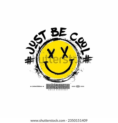 just be cool slogan typography with smiley face . streetwear and urban style t-shirt design, hoodies, etc