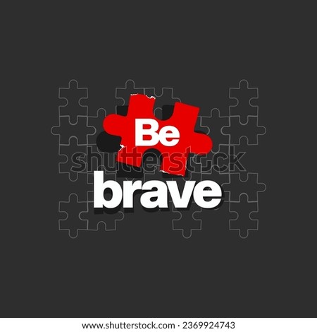 be brave, vector graphic design with  slogan be brave for all types of fashion garments apparel industry,etc. 