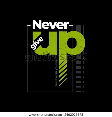 never give up typography graphic design, for t-shirt prints, vector illustration 