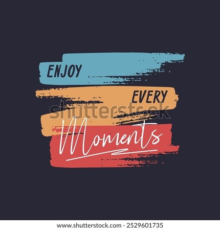 enjoy every moment typography slogan. abstract design vector illustration.