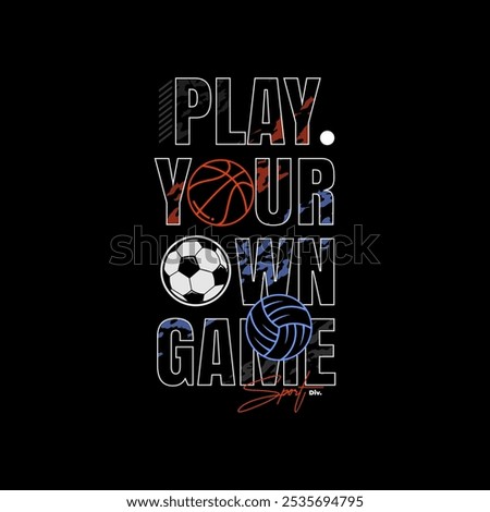 play your own game typography graphic design, for t-shirt prints, 