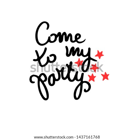 Come to my party. Creative party invitation. Hand lettering decorated with red stars. Isolated on white background Stock fotó © 