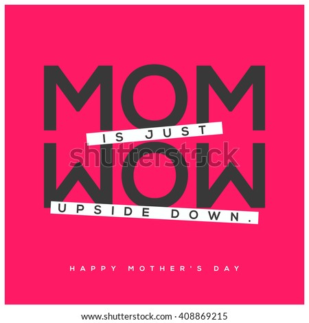Mom is Wow Upside Down (Mother's Day Quote Vector Illustration concept for card or poster)