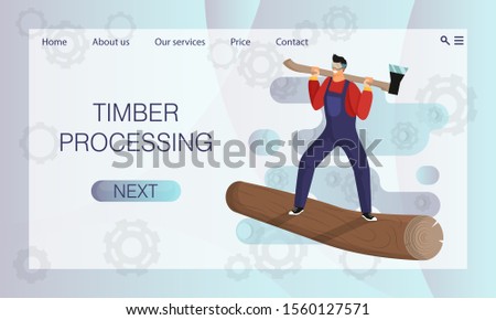 Timber processing. Brutal lumberjack with overalls and goggles stands on the trunk of felled tree with axe. Website concept, landing page design template. Vector illustration for website, application