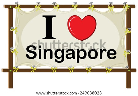 A signage showing the love of Singapore on a white background