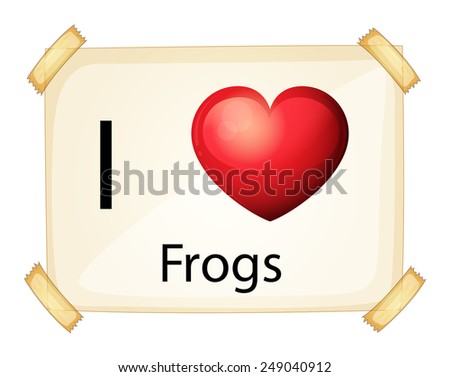 A poster showing the love of frogs on a white background