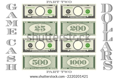 Fictional game paper money in the style of US dollars. Gray obverse and green reverse of banknotes with denominations of 25, 200, 500 and 1000. Empty round in center. Part two