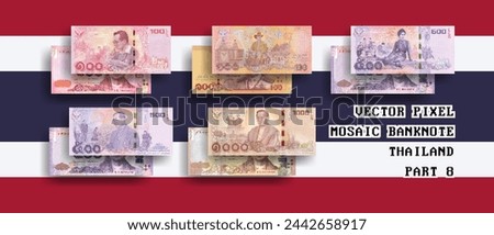 Vector set pixel mosaic banknotes of Thailand. Collection notes in denominations of 100, 500 and 1000 baht. Obverse and reverse. Play money or flyers. Part 8