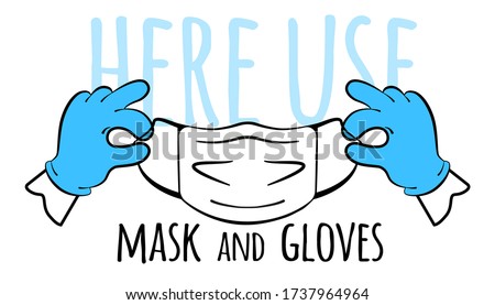 Here use a mask and gloves. Gloved hands and a medical mask. Vector illustration in cartoon style. Isolated on a white background.