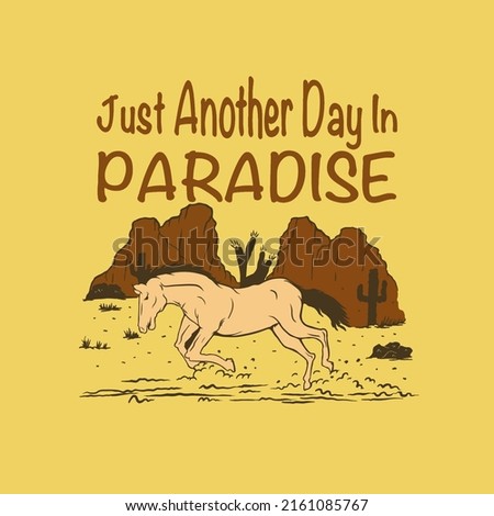 Illustration vector graphic of “Just Another Day In Paradise (Horse Version)” for apparel design merchandise, such as logos on product packaging