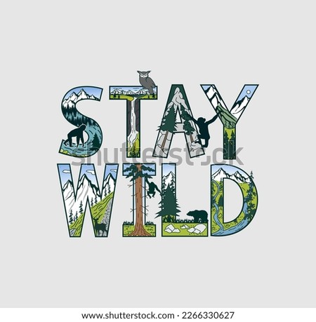 Stay wild vector slogan graphic, included patches and mountain illustrations.