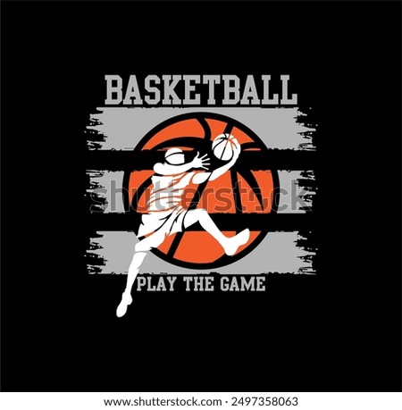 Basketball , Play The Game, sport, typography, tee shirt graphics, vectors illustration.