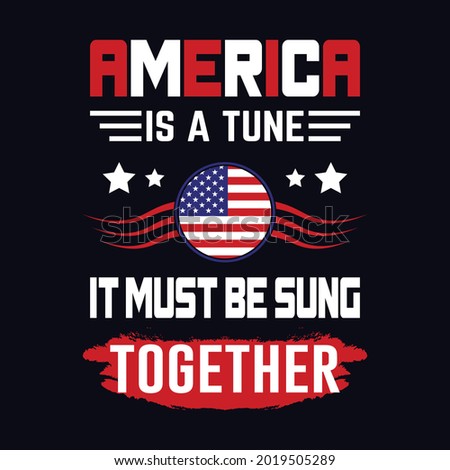 America is a tune it must be sune together typography t-shirt design, a flag element