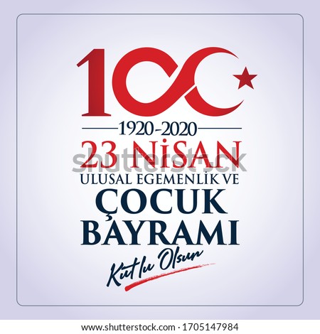 (23 Nisan Ulusal Egemenlik ve Cocuk Bayrami, 100.yili Kutlu Olsun. Kutlama Tebrik Karti) 100th Year. 23 April, National Sovereignty and Children’s Day Turkey celebration card. vector illustration.