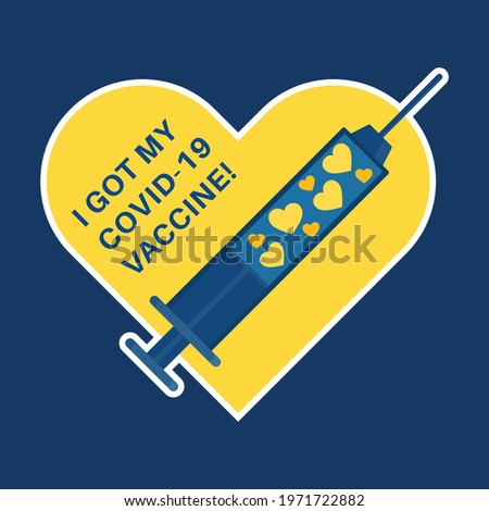 heart shape Vaccination badge with vaccine syringe. Text quote - I got my COVID-19 vaccine, for vaccinated persons. Coronavirus, corona virus vaccination campaign sticker. Vector illustration