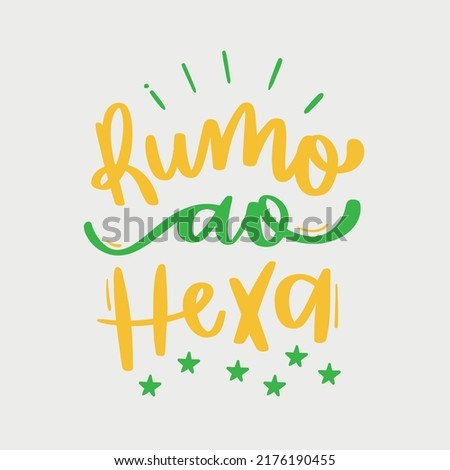 Rumo ao Hexa! towards the hex! Hand Lettering Calligraphy. Vector.