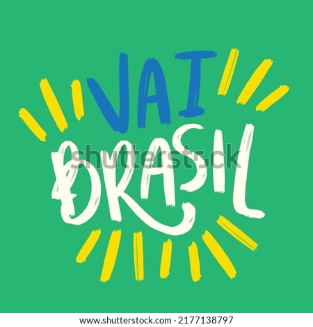 Vai Brasil. Go Brazil. Hand Lettering Calligraphy. Vector.