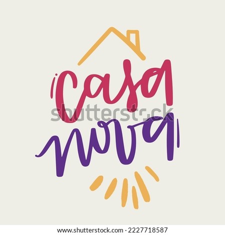 Casa nova. New house in brazilian portuguese. Modern hand Lettering. vector.