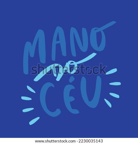 Mano do céu. man in the sky. in brazilian portuguese. Modern hand Lettering. vector.