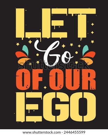 Left Go Of Our Ego Motivation for Typography Tshirt Design eps .eps
