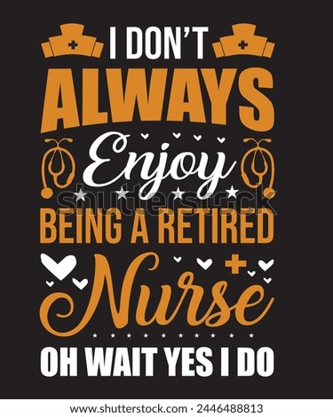 I dion,t Always Enjoy Being A Reatires Nurse .eps

