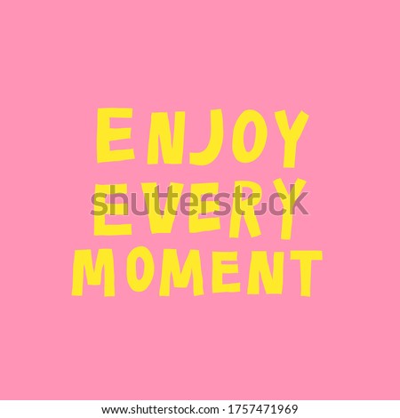 Enjoy every moment. Positive phrase. Motivational quotes. Colorful hand drawn text. Inspirational classic saying in english. Fun childish design for poster, banner, shirt. Trendy vector illustration 商業照片 © 