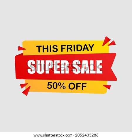 This friday super sale 50% off, suitable for pop up ads banner 
File EPS 10 
Size artboard 5000 x 5000