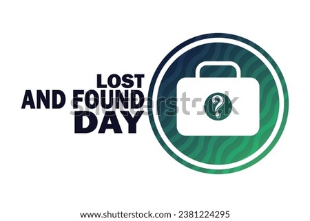 Lost And Found Day Vector illustration. Holiday concept. Template for background, banner, card, poster with text inscription. 