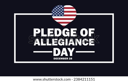 Pledge Of Allegiance Day, background design wallpaper. Vector illustration. December 28. Suitable for greeting card, poster and banner. 