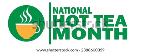 National Hot Tea Month. Holiday concept. Template for background,  banner, card, poster with text inscription. Vector illustration