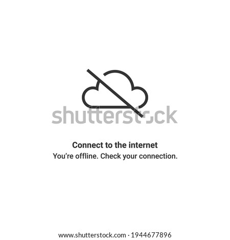 Connect to the internet, you're offline, check your connection. no internet illustration with no data symbol.