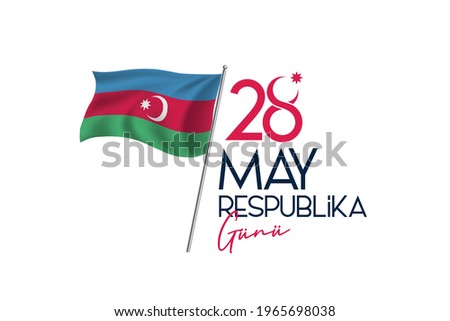 28 May Respublika Günü. Translation from Azerbaijan: 28 May Republic Day of Azerbaijan. Azerbaijan flag