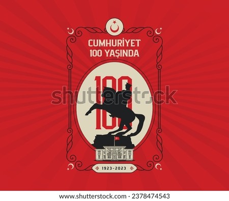 Cumhuriyet 100. yaşında. 29 Ekim Cumhuriyet Bayramı kutlu olsun, Republic Day in Turkey. Translation: The Republic is 100 years old. Happy 29 October Republic Day, Republic Day in Turkey.