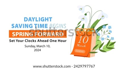 Calendar with date of Spring Forward March 10, 2024. Daylight saving time tear off calendar banner reminder with text Set Your Clocks Ahead One Hour. Vector illustration.