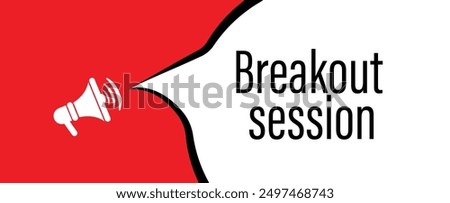 Breakout session sign on white background