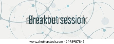 Breakout session sign on white background