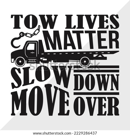 Tow Lives Matter Slow Down Move Over SVG Printable Vector Illustration