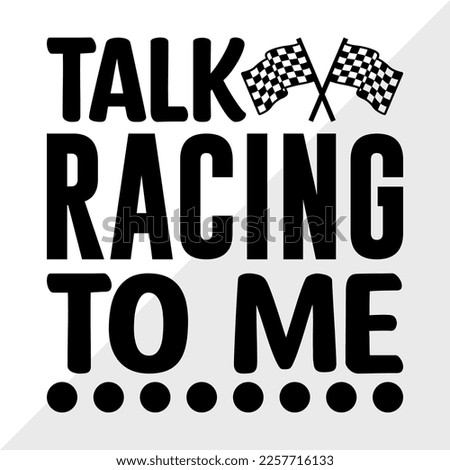 Talk Racing To Me SVG Printable Vector Illustration