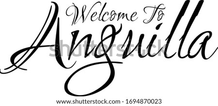 Welcome To Anguilla - inspirational quote, typography art with brush texture. Black vector phase isolated on white 
background. Lettering for posters, cards design, T-Shirts.