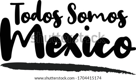 Todos Somos Mexico Calligraphy Handwritten Lettering for posters, cards design, T-Shirts. 