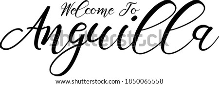 Welcome To Anguilla Hand Written Country Name Typography Text word modern Calligraphy