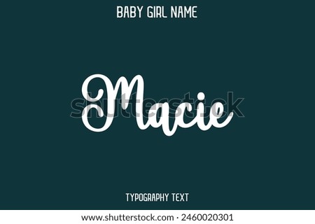 Macie Female Name - in Stylish Lettering Cursive Typography Text
