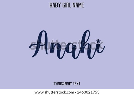 Anahi Woman's Name Cursive Hand Drawn Lettering Vector Typography Text