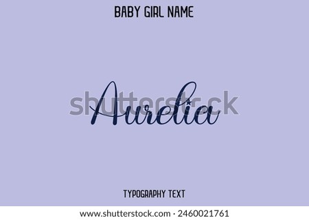 Aurelia Woman's Name Cursive Hand Drawn Lettering Vector Typography Text