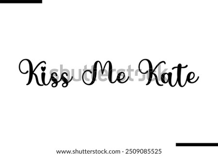 Similar – Image, Stock Photo Kiss me , Kate Touch